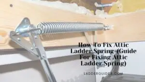 How To Fix Attic Ladder Spring