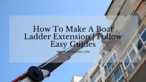 how to make a boat ladder extension